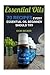Essential Oils: 70 Recipes Every Essential Oil Beginner Should Try