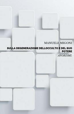 Sulla degenerazione dell'occulto e del suo potere (Italian Edition)