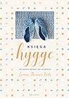 Księga hygge. Jak zwolnić, kochać i żyć szczęśliwie by Louisa Thomsen Brits