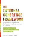 The Internal Coherence Framework: Creating the Conditions for Continuous Improvement in Schools The Internal Coherence Framework: Creating the Conditions for Continuous Improvement in Schools