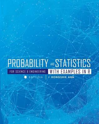 Probability and Statistics for Science and Engineering with Examples in R