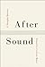 After Sound: Toward a Criti...