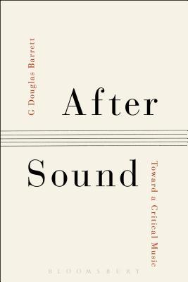 After Sound: Toward a Critical Music (Hardcover)