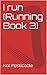 I run (Running Book 3)