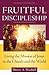 Fruitful Discipleship by Sherry A. Weddell