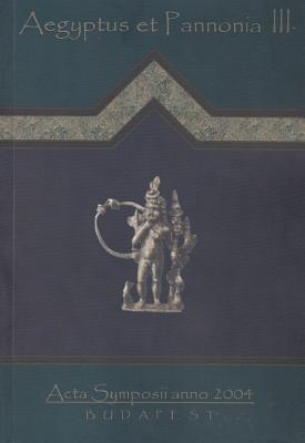 Aegyptus Et Pannonia: Acta Symposii Anno 2004 (English, French and German Edition)