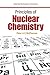 Principles Of Nuclear Chemistry (Essential Textbooks In Chemistry Book 0)