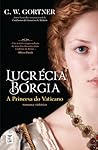 Lucrécia Bórgia - A Princesa do Vaticano by C.W. Gortner