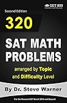 320 SAT Math Problems arranged by Topic and Difficulty Level: For the Revised SAT March 2016 and Beyond