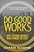 Do Good Works by Stephen Blandino