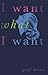 I Want What I Want