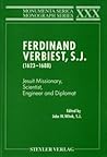 Ferdinand Verbiest (1623-1688): Jesuit Missionary, Scientist, Engineer and Diplomat Ferdinand Verbiest (1623-1688): Jesuit Missionary, Scientist, Engineer and Diplomat