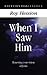 When I Saw Him (RHP Essential Classics)