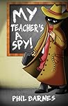My Teacher's a Spy!