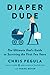 Diaper Dude: The Ultimate D...