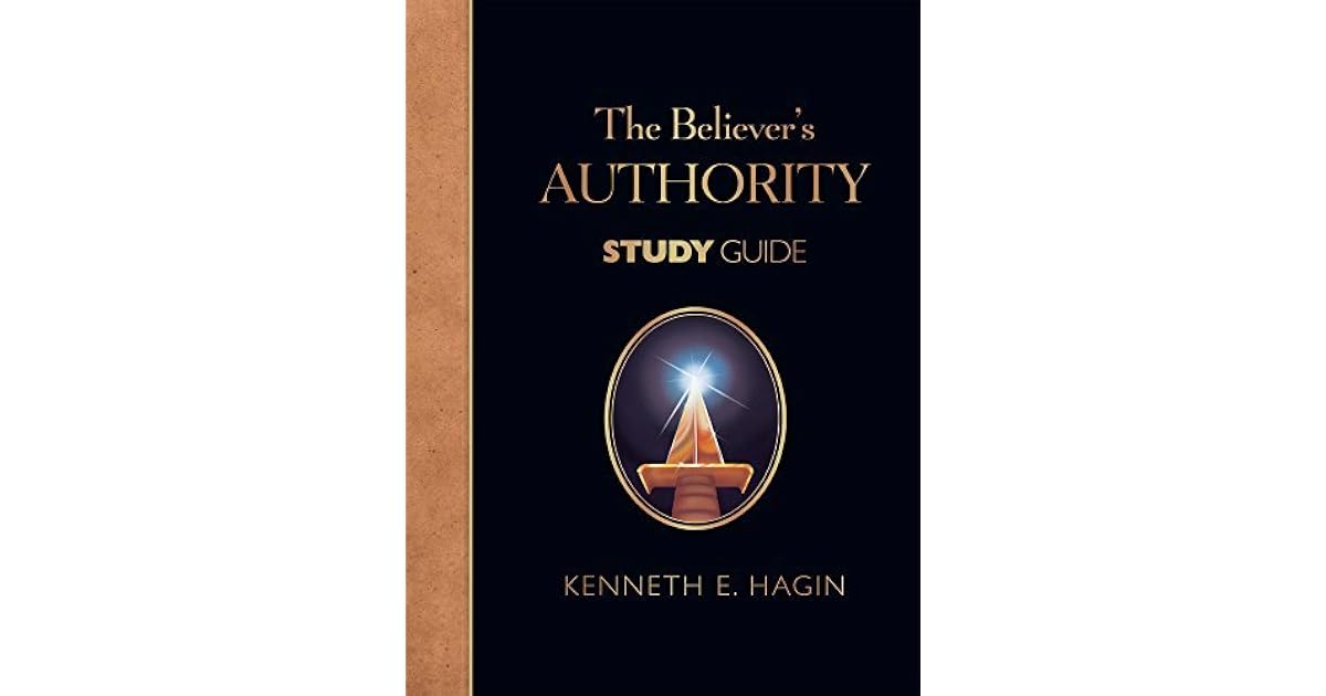 The Believer s Authority Study Guide By Kenneth E Hagin