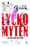 Lyckomyten - en arg bok om lycka by Ingemo Bonnier