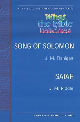 What the Bible Teaches -Song of Solomon Isaiah: WTBT Vol 5 OT Song of Solomon Isaiah (Ritchie Old Testament Commentaries)