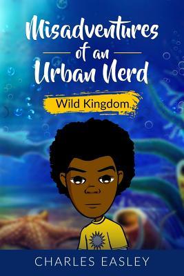 Misadventures of an Urban Nerd: Wild Kingdom (Volume 3)
