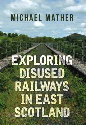 Exploring Disused Railways in East Scotland
