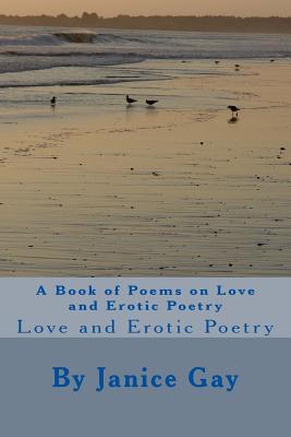 A Book of Poems on Love and Erotic Poetry: Love and Erotic Poetry
