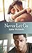 Never Let Go (A Lot Like Love, #2)