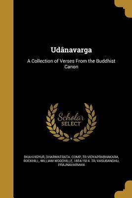 Udânavarga: A Collection of Verses From the Buddhist Canon