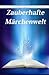 Zauberhafte Märchenwelt (Vorlesegeschichten) (German Edition)