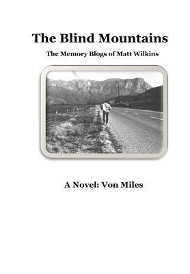 The Blind Mountains: The Memory Blogs of Matt Wilkins