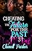 Cheating The Future For The Past 3