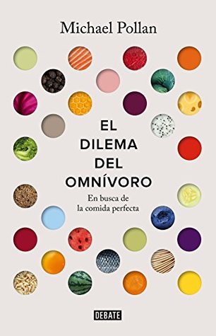 El dilema del omnívoro: En busca de la alimentación perfecta