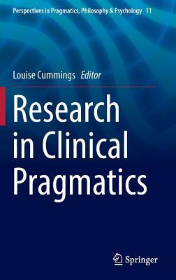 Research in Clinical Pragmatics (Perspectives in Pragmatics, Philosophy & Psychology, 11)