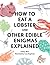 How to Eat a Lobster: And Other Edible Enigmas Explained