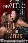 Rakes in Tartan: Highland Vampires Romance--5 (Highland Vampire Romances Book 5) Rakes in Tartan: Highland Vampires Romance--5 (Highland Vampire Romances Book 5)