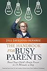 The Handbook For Busy Parents: Boost Your Child’s Brain Power In 15 Minutes A Day