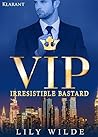 VIP - Irresistible Bastard. Erotischer Roman (German Edition)