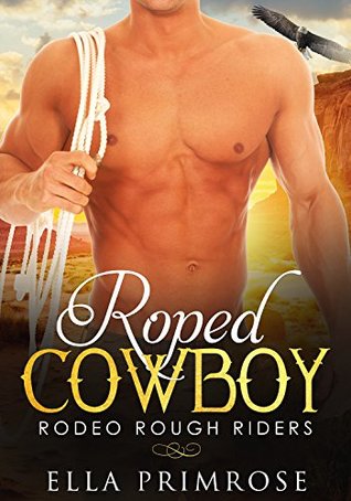 Roped Cowboy: Rodeo Rough Riders (Kindle Edition)
