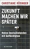 Zukunft machen wir später: Meine Deutschstunden mit Geflüchteten