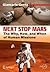 Next Stop Mars: The Why, How, and When of Human Missions (Space Exploration)