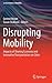 Disrupting Mobility: Impacts of Sharing Economy and Innovative Transportation on Cities (Lecture Notes in Mobility)