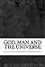 God, Man and the Universe