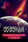 Dangerous Times by Isobelle Winter