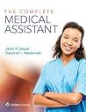 The Complete Medical Assistant: . The Complete Medical Assistant: .