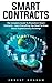 Smart Contracts: The Complete Guide to Blockchain Smart Contracts – Learn Everything You Need to Know About Cryptocurrency Exchange!