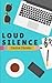 Loud Silence