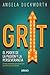 Grit by Angela Duckworth Grit by Angela Duckworth