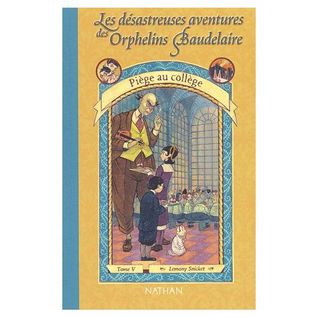 Piège au collège (Les désastreuses Aventures des Orphelins Baudelaire, #5)