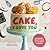 Cake, I Love You by Jill O'Connor
