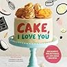 Cake, I Love You by Jill O'Connor