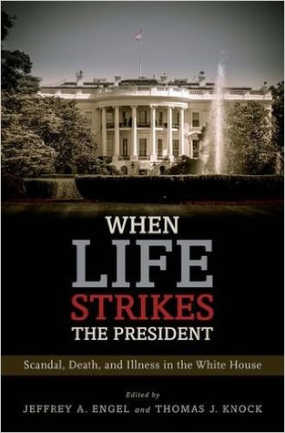 When Life Strikes the President: Scandal, Death, and Illness in the White House